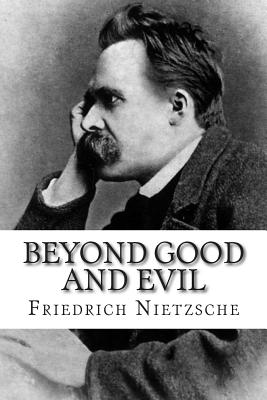 Beyond Good and Evil - Friedrich Wilhelm Nietzsche