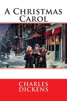 A Christmas Carol: In Prose Being - Charles Dickens