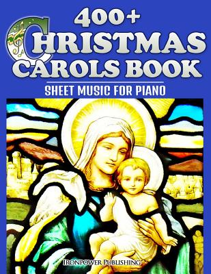 400+ Christmas Carols Book - Sheet Music for Piano - Ironpower Publishing