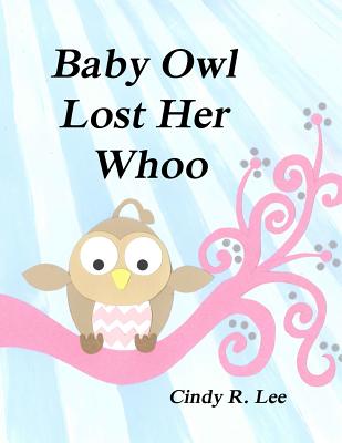 Baby Owl Lost Her Whoo - Cindy R. Lee