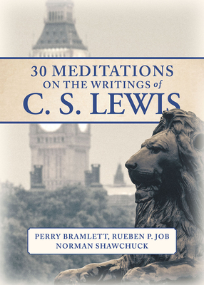 30 Meditations on the Writings of C.S. Lewis - Rueben P. Job