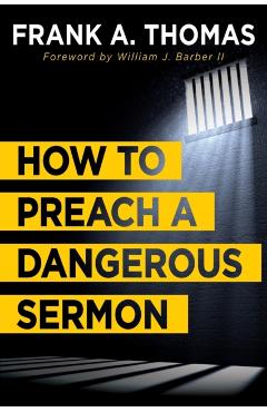 How to Preach a Dangerous Sermon - Frank A. Thomas