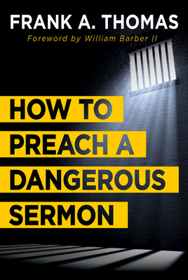 How to Preach a Dangerous Sermon - Frank A. Thomas
