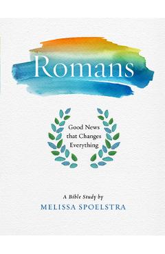 Poza produsului Romans - Women's Bible Study Participant Workbook: Good News That Changes Everything - Melissa Spoelstra