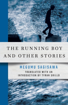 The Running Boy and Other Stories - Megumu Sagisawa