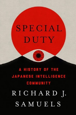 Special Duty: A History of the Japanese Intelligence Community - Richard J. Samuels
