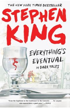 Everything's Eventual: 14 Dark Tales - Stephen King