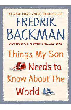 Things My Son Needs to Know about the World - Fredrik Backman