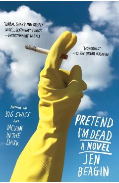 Pretend I'm Dead - Jen Beagin