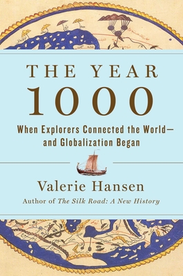 The Year 1000: When Explorers Connected the World--And Globalization Began - Valerie Hansen