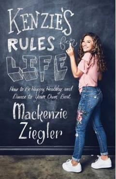 Poza produsului Kenzie's Rules for Life: How to Be Happy, Healthy, and Dance to Your Own Beat - Mackenzie Ziegler