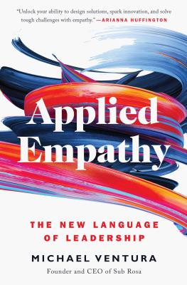 Applied Empathy: The New Language of Leadership - Michael Ventura