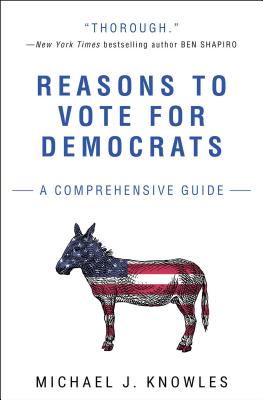 Reasons to Vote for Democrats: A Comprehensive Guide - Michael J. Knowles