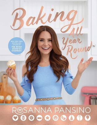 Baking All Year Round: Holidays & Special Occasions - Rosanna Pansino