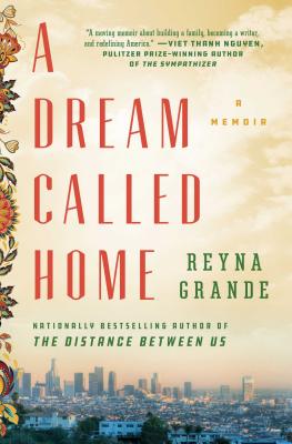 A Dream Called Home: A Memoir - Reyna Grande
