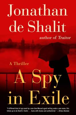 A Spy in Exile: A Thriller - Jonathan De Shalit