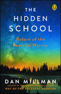 The Hidden School: Return of the Peaceful Warrior - Dan Millman