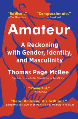 Amateur: A Reckoning with Gender, Identity, and Masculinity - Thomas Page Mcbee