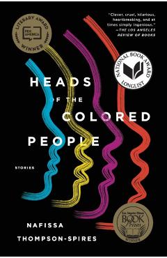 Heads of the Colored People: Stories - Nafissa Thompson-spires