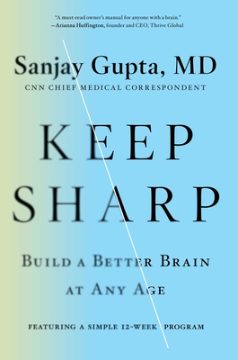 Keep Sharp: Build a Better Brain at Any Age - Sanjay Gupta