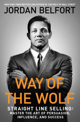 Way of the Wolf: Straight Line Selling: Master the Art of Persuasion, Influence, and Success - Jordan Belfort