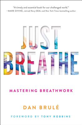 Just Breathe: Mastering Breathwork - Dan Brule