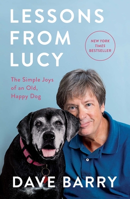 Lessons from Lucy: The Simple Joys of an Old, Happy Dog - Dave Barry