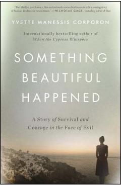 Poza produsului Something Beautiful Happened: A Story of Survival and Courage in the Face of Evil - Yvette Manessis Corporon