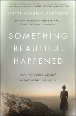 Something Beautiful Happened: A Story of Survival and Courage in the Face of Evil - Yvette Manessis Corporon