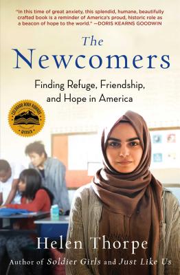 The Newcomers: Finding Refuge, Friendship, and Hope in America - Helen Thorpe