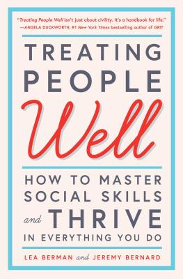 Treating People Well: How to Master Social Skills and Thrive in Everything You Do - Lea Berman