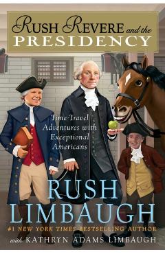 Rush Revere and the Presidency, Volume 5 - Rush Limbaugh