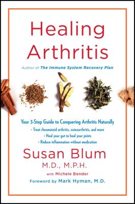 Healing Arthritis: Your 3-Step Guide to Conquering Arthritis Naturally - Susan Blum