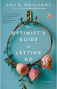 The Optimist's Guide to Letting Go - Amy E. Reichert