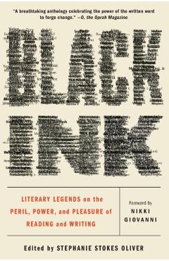 Black Ink: Literary Legends on the Peril, Power, and Pleasure of Reading and Writing - Stephanie Stokes Oliver