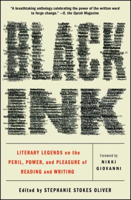 Black Ink: Literary Legends on the Peril, Power, and Pleasure of Reading and Writing - Stephanie Stokes Oliver