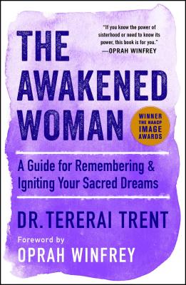 The Awakened Woman: A Guide for Remembering & Igniting Your Sacred Dreams - Tererai Trent