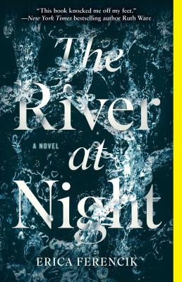 The River at Night - Erica Ferencik