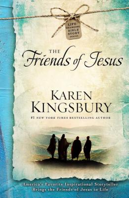 The Friends of Jesus - Karen Kingsbury