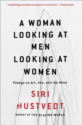 A Woman Looking at Men Looking at Women: Essays on Art, Sex, and the Mind - Siri Hustvedt