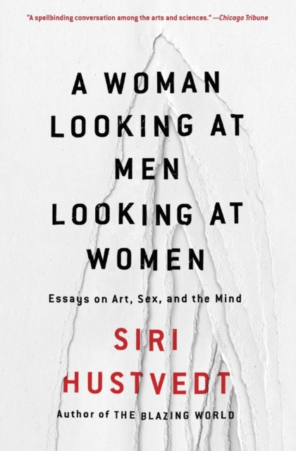 A Woman Looking at Men Looking at Women: Essays on Art, Sex, and the Mind - Siri Hustvedt
