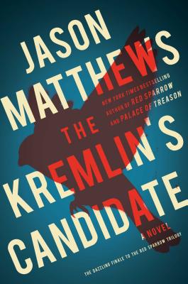 The Kremlin's Candidate - Jason Matthews