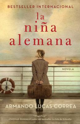 La Ni�a Alemana (the German Girl Spanish Edition): Novela - Armando Lucas Correa