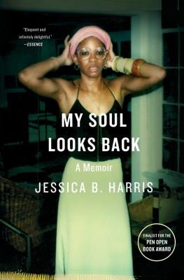 My Soul Looks Back: A Memoir - Jessica B. Harris