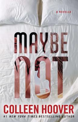 Maybe Not: A Novella - Colleen Hoover