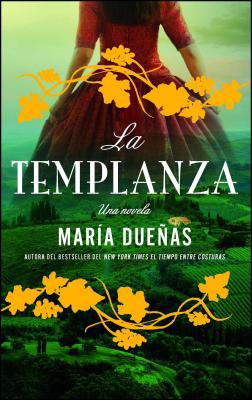 La Templanza (Spanish Edition): Una Novela - Maria Duenas