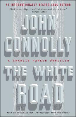 The White Road: A Charlie Parker Thriller - John Connolly