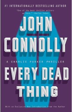 Every Dead Thing: A Charlie Parker Thriller - John Connolly