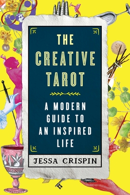The Creative Tarot: A Modern Guide to an Inspired Life - Jessa Crispin
