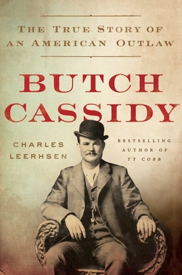 Butch Cassidy: The True Story of an American Outlaw - Charles Leerhsen